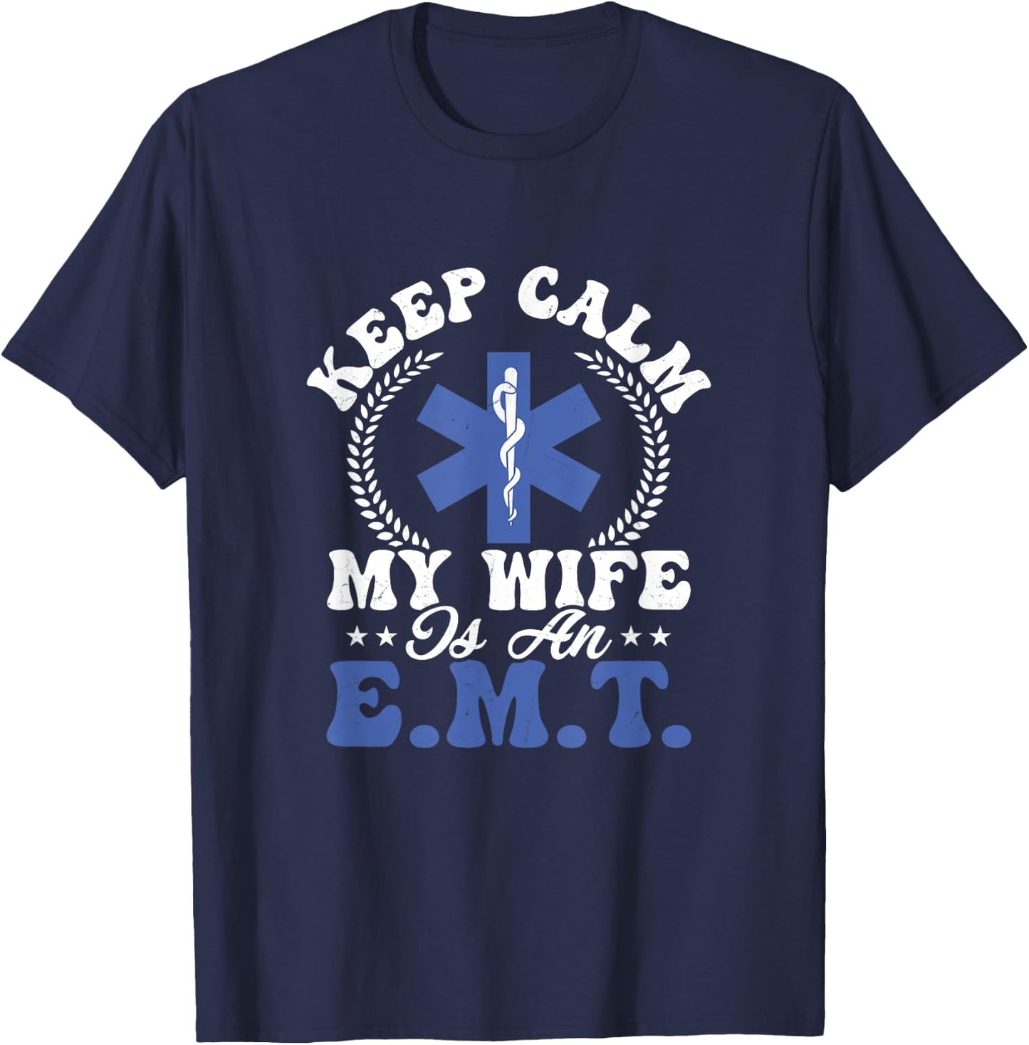 Keep Calm My Wife Is An E.M.T. Paramedic Medical Technician T-Shirt - T-Shirt | Navy