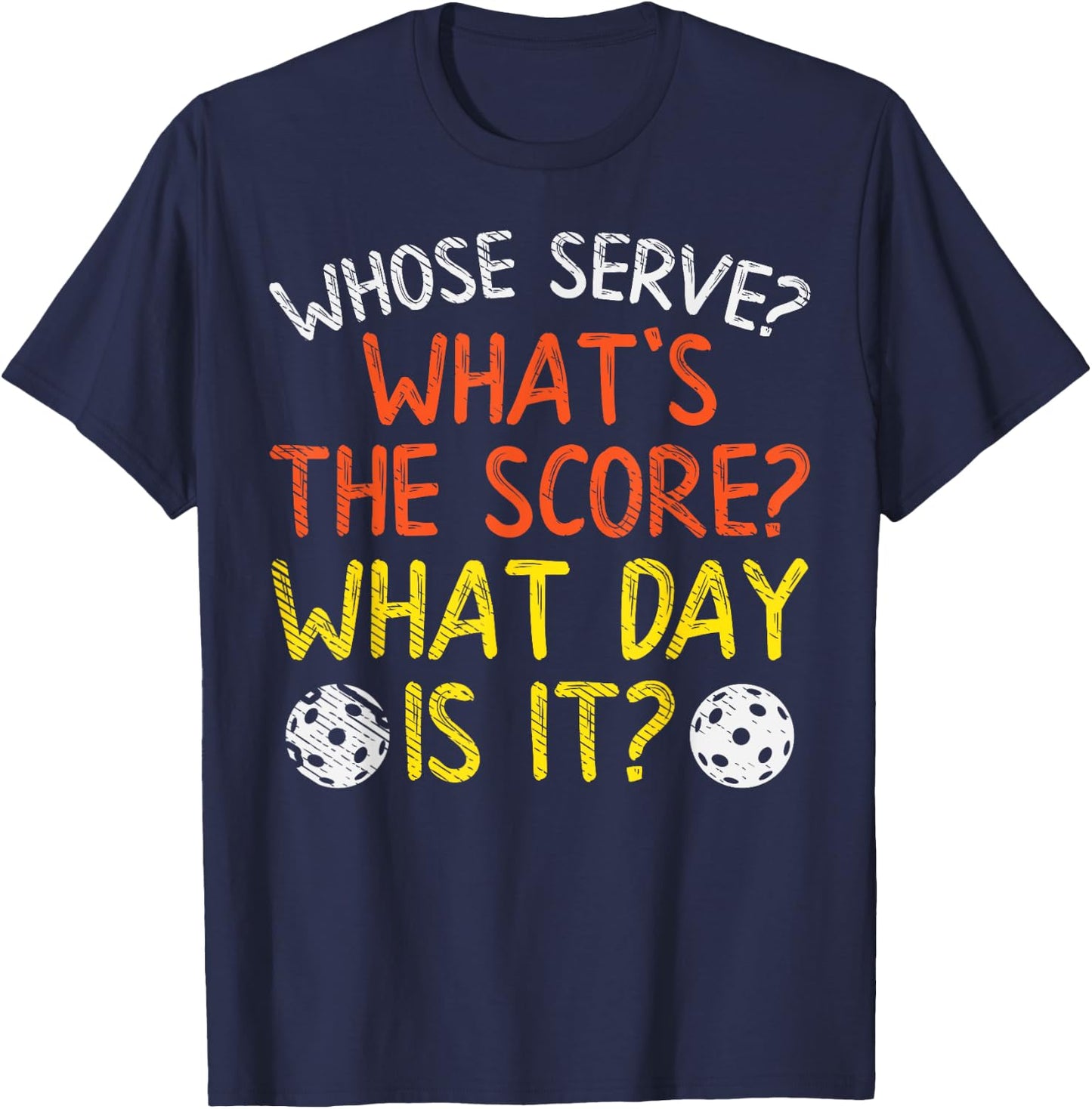 Whose Serve What Score Day Funny Pickleball Pickle Ball Gift T-Shirt - T-Shirt | Navy