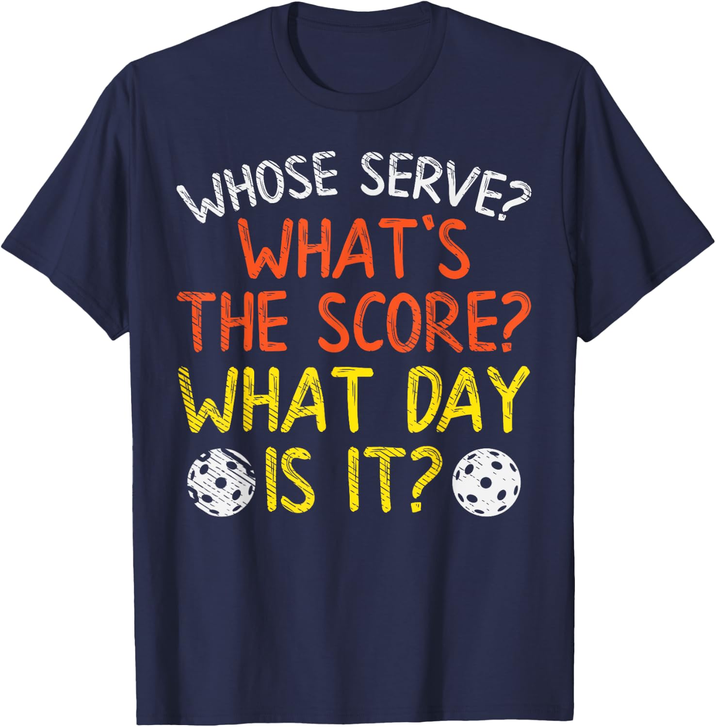 Whose Serve What Score Day Funny Pickleball Pickle Ball Gift T-Shirt - T-Shirt | Navy