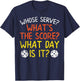 Whose Serve What Score Day Funny Pickleball Pickle Ball Gift T-Shirt - T-Shirt | Navy