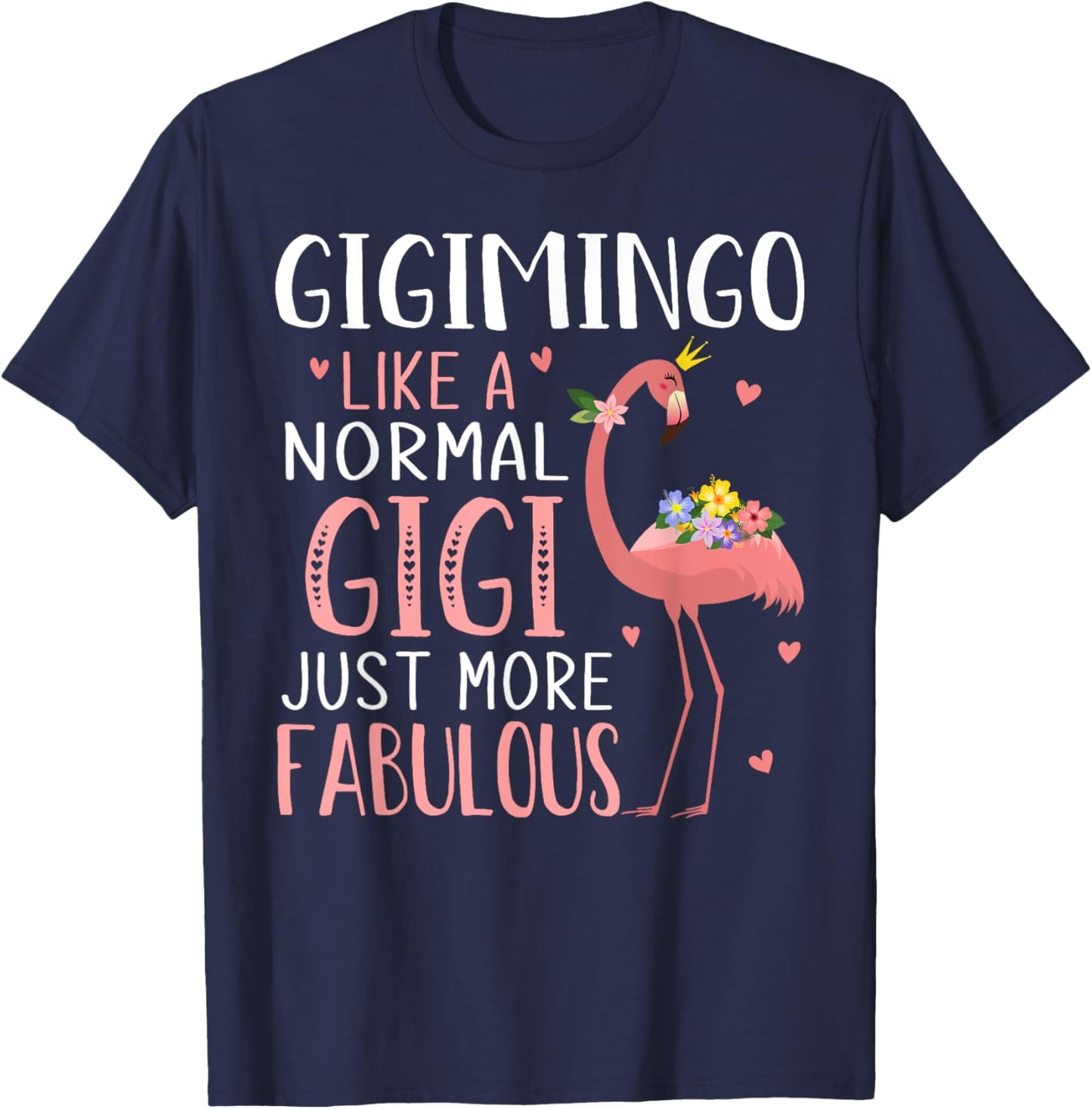 Flamingo Gigimingo like a Normal Gigi Funny Grandma T-Shirt - T-Shirt | Navy