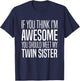 If You Think I’m Awesome You Should Meet My Twin Sister T-Shirt - T-Shirt | Navy