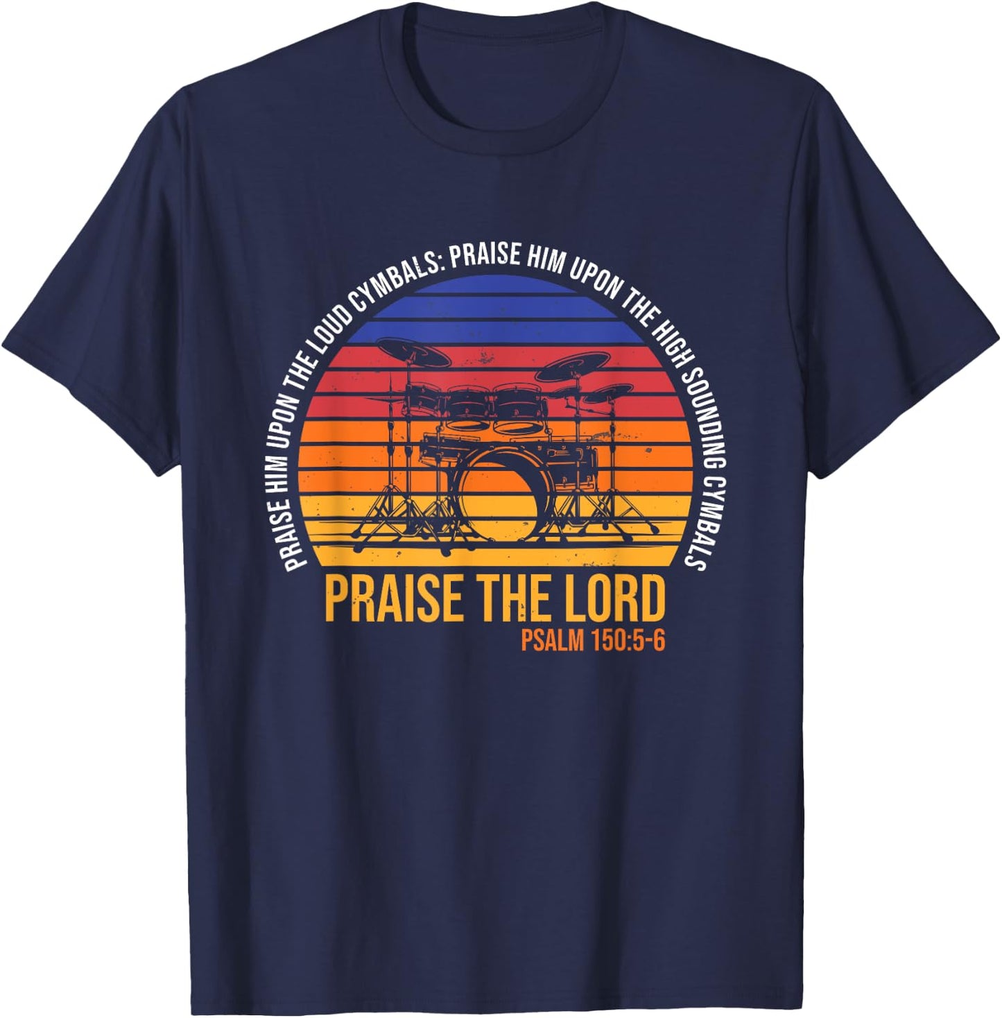 Praise The Lord with Cymbals - Psalm 150 - Drums Player T-Shirt - T-Shirt | Navy
