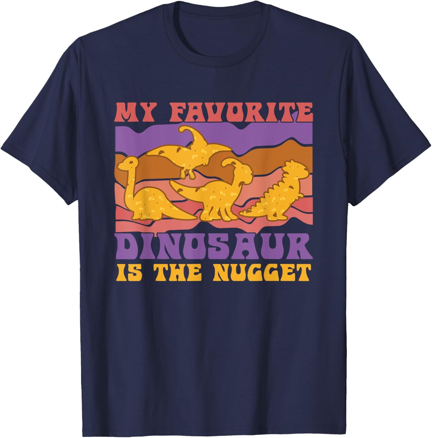 My Favorite Dinosaur Nugget Lover Chicken Nuggets Fast Food T-Shirt - T-Shirt | Navy