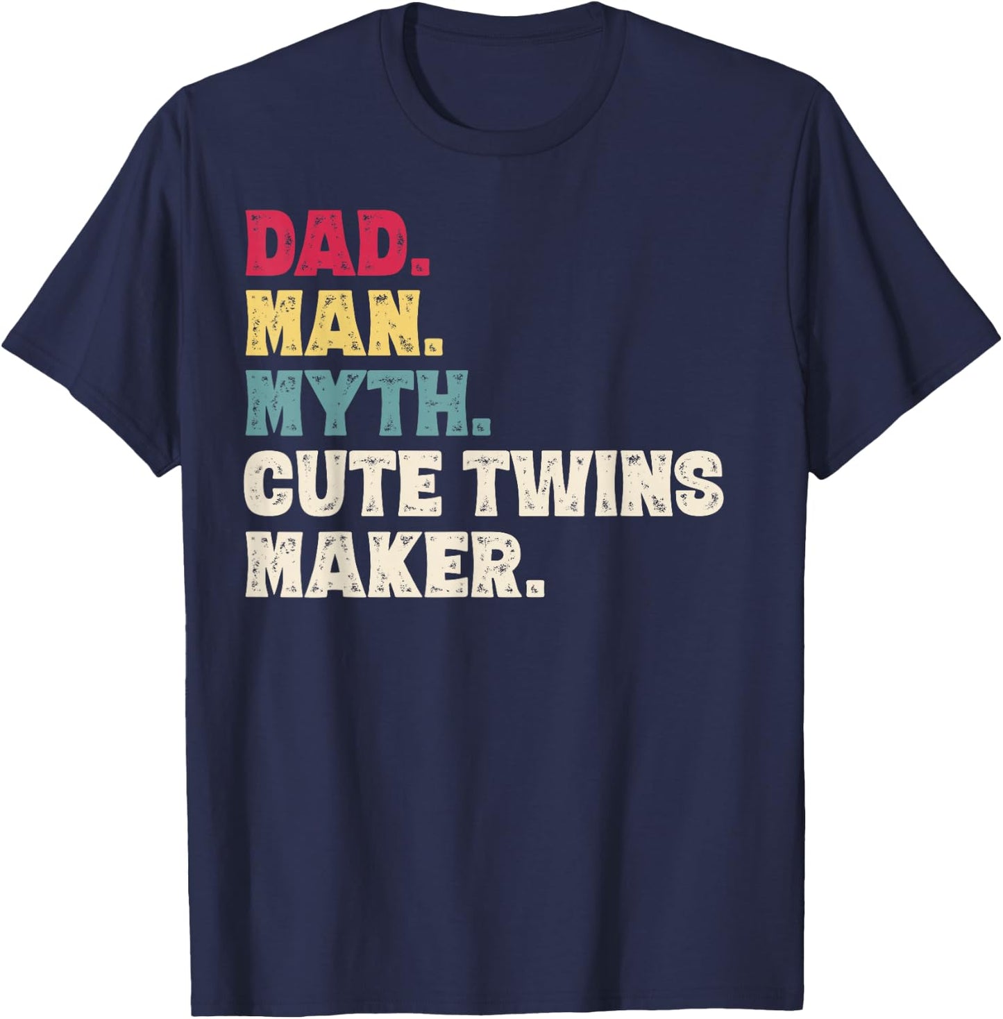 Dad Man Myth Cute Twins Maker New Dad Father's Day Gift T-Shirt - T-Shirt | Navy