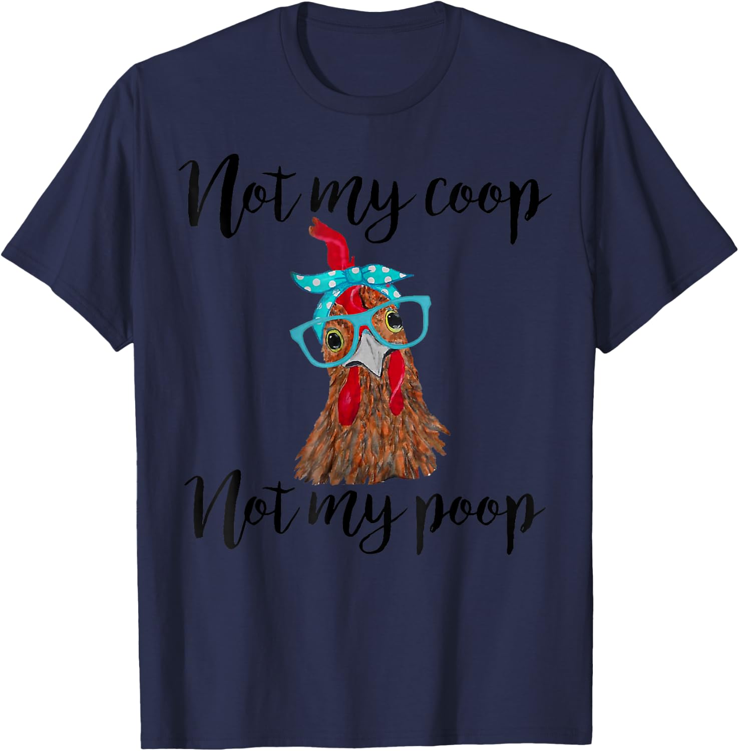 Not My Coop Not My Poop Chickens bandana headband _ glasses T-Shirt - T-Shirt | Navy