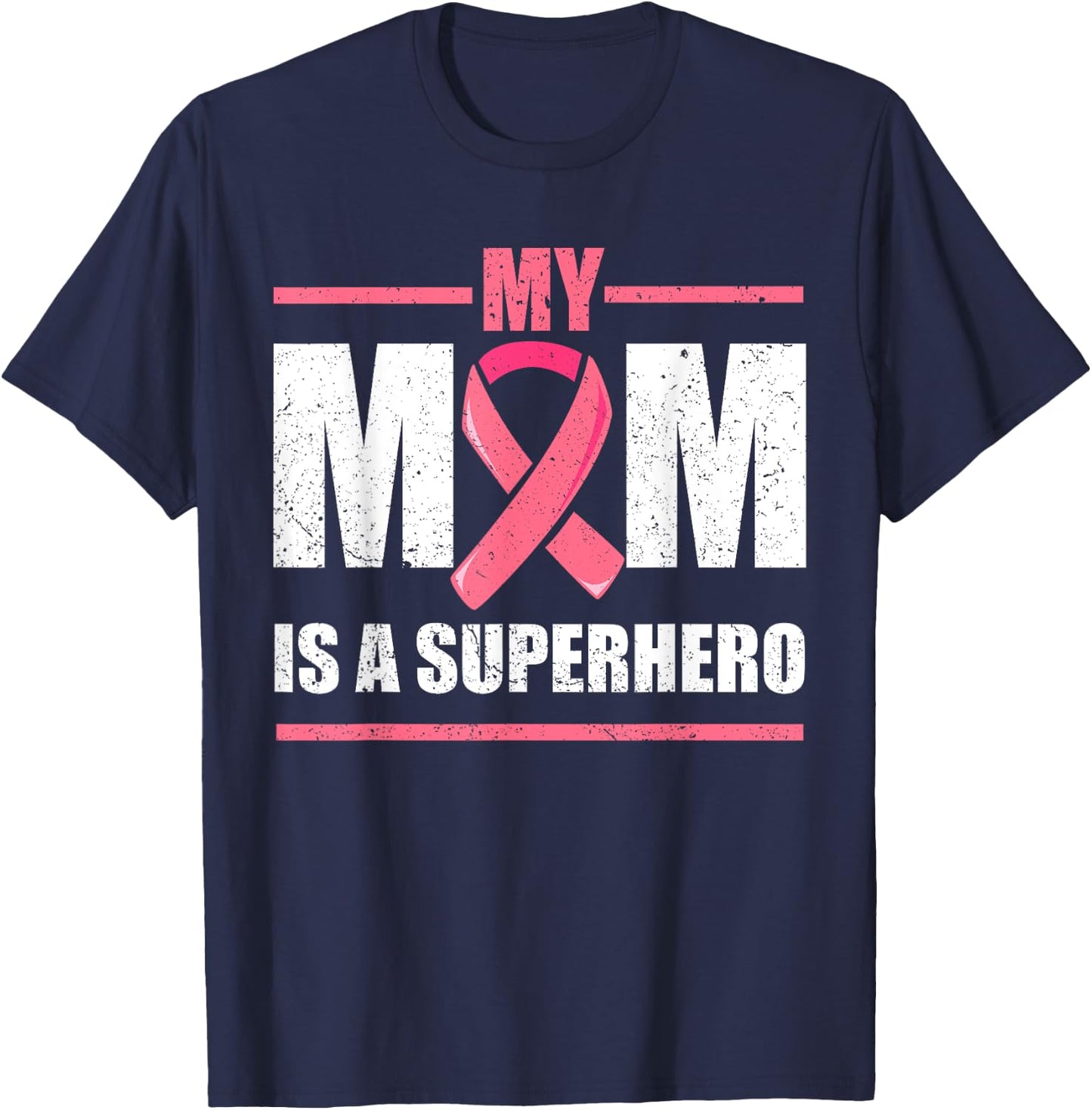 Breast Cancer Survivor Shirt, My Mom Is A Superhero Fighter T-Shirt - T-Shirt | Navy