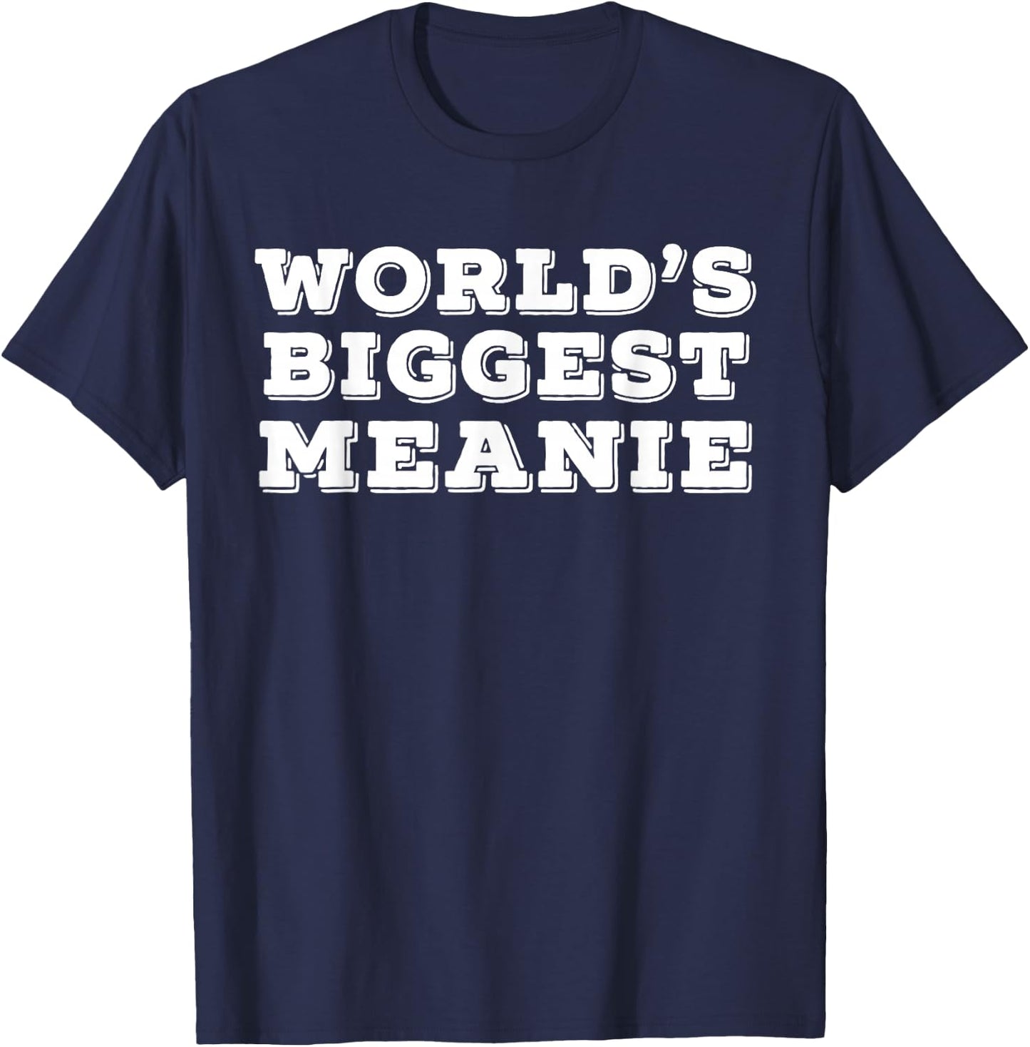 Worlds Biggest Meanie T-Shirt - T-Shirt | Navy