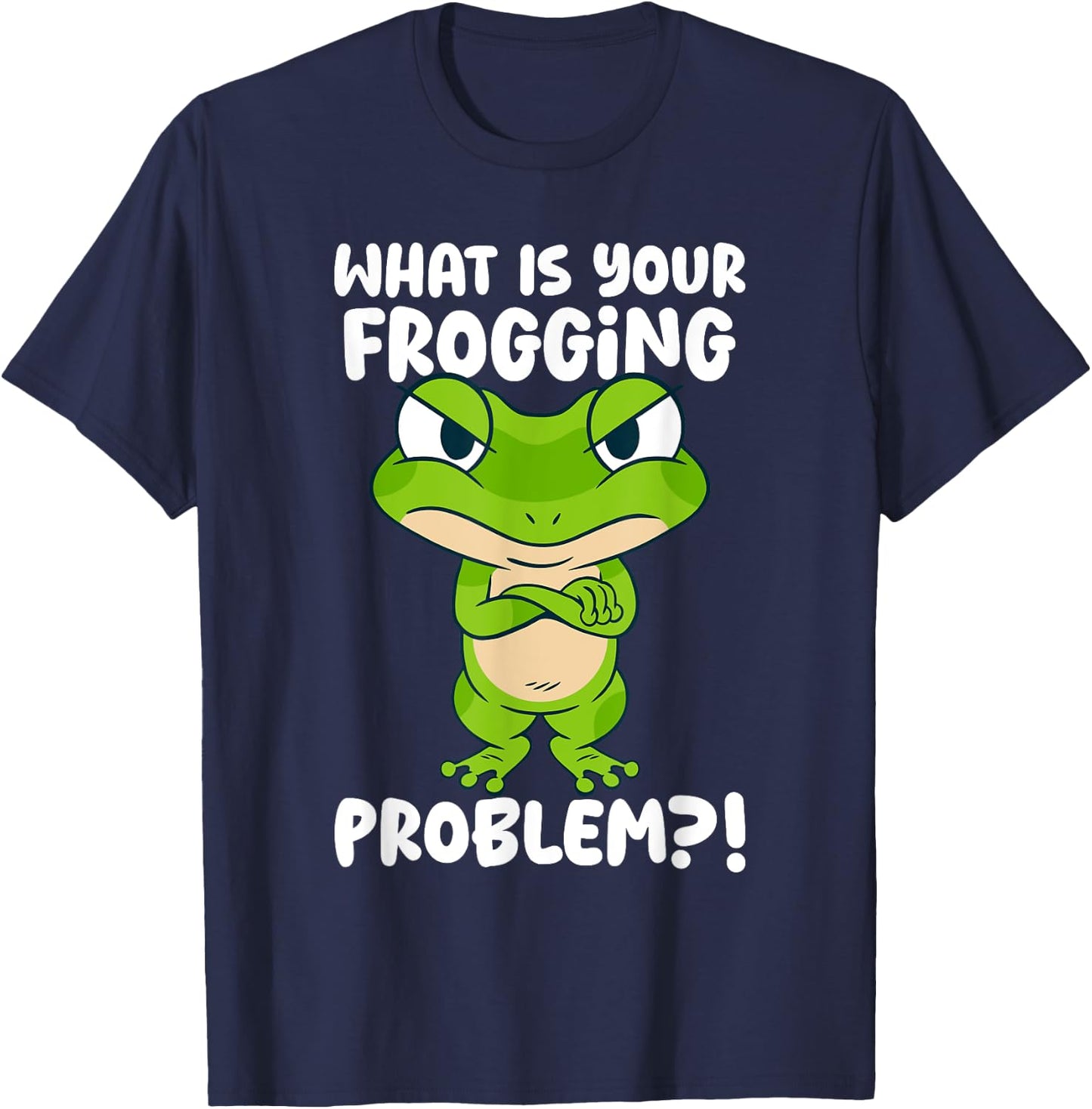 What Is Your Frogging Problem, Aesthetic Amphibian Frog T-Shirt - T-Shirt | Navy