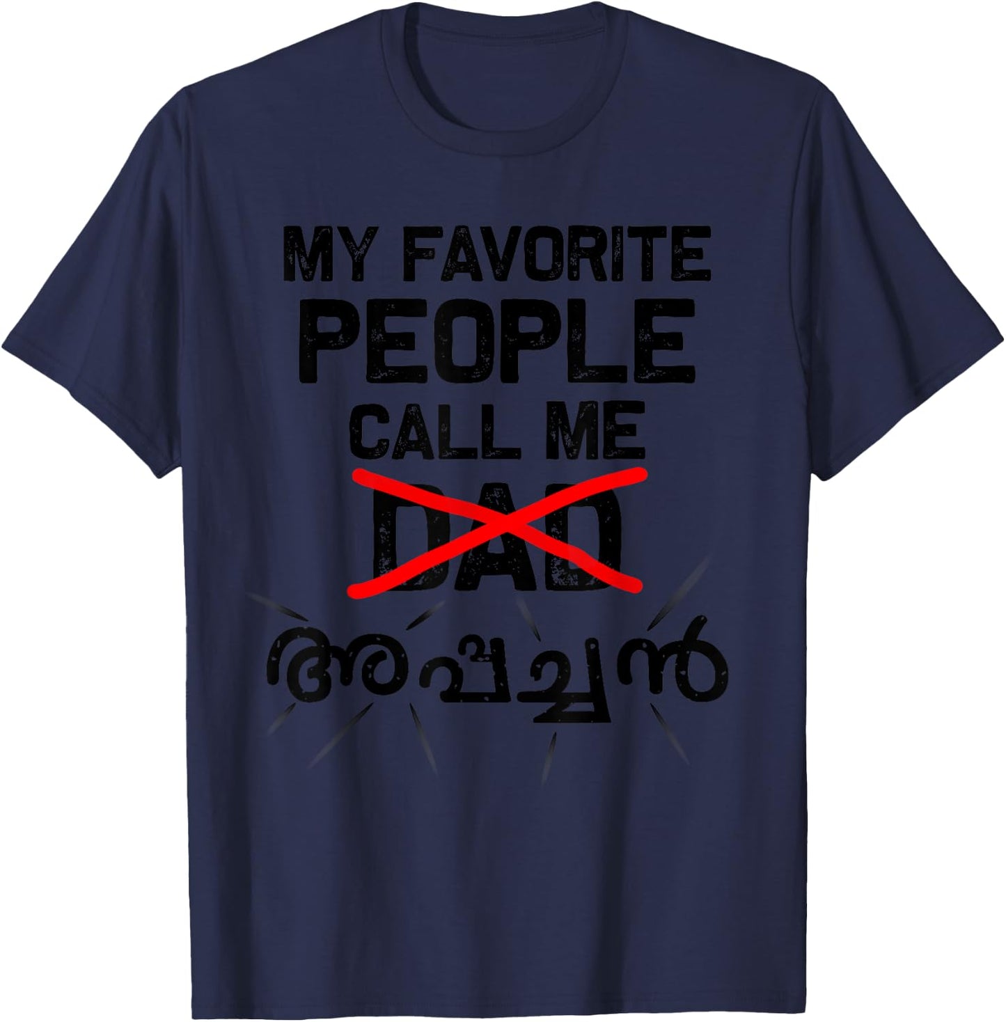 My favorite people call me Dad/Appachan (Malayalam) T-Shirt - T-Shirt | Navy