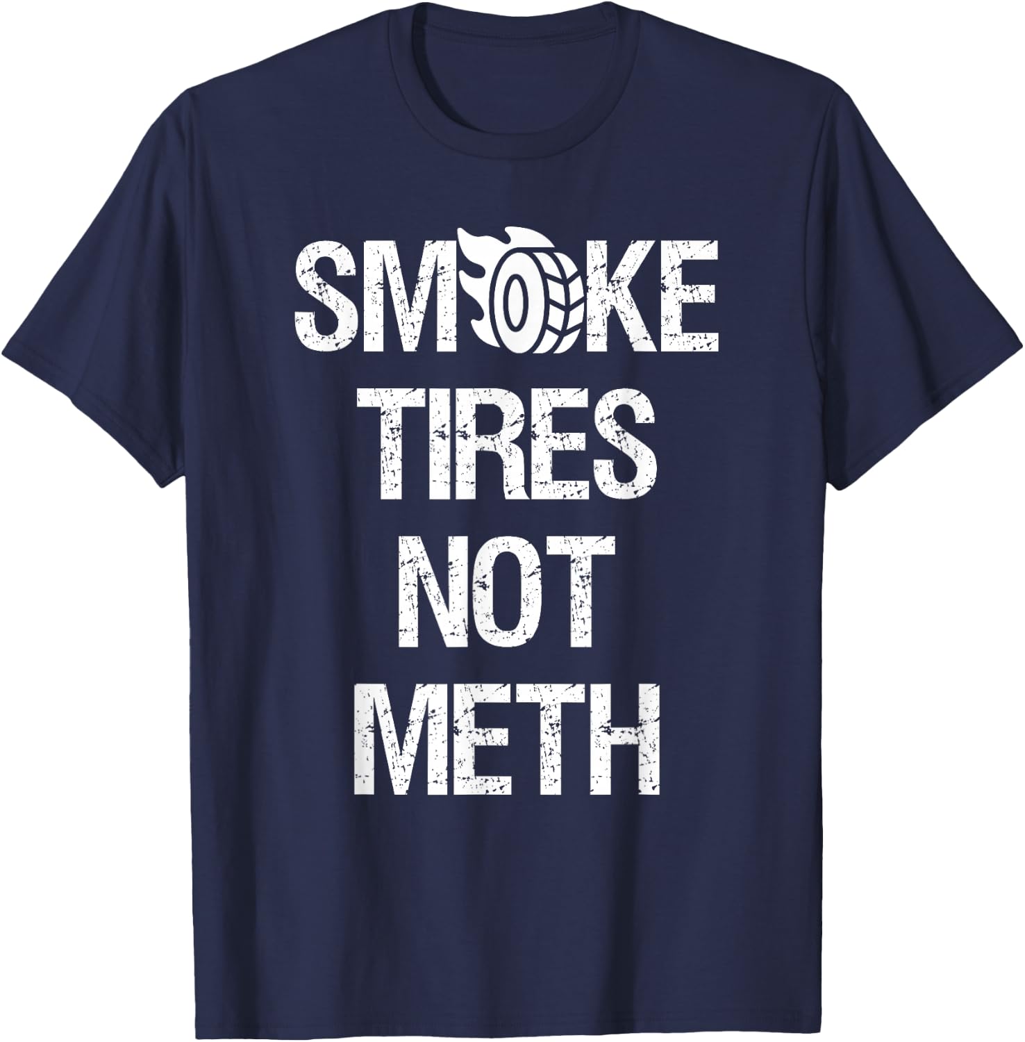 Smoke Tires Not Meth Funny Car Racing Mechanic T-Shirt - T-Shirt | Navy