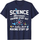 Science Because Figuring Things Out is Better Funny T-Shirt - T-Shirt | Navy