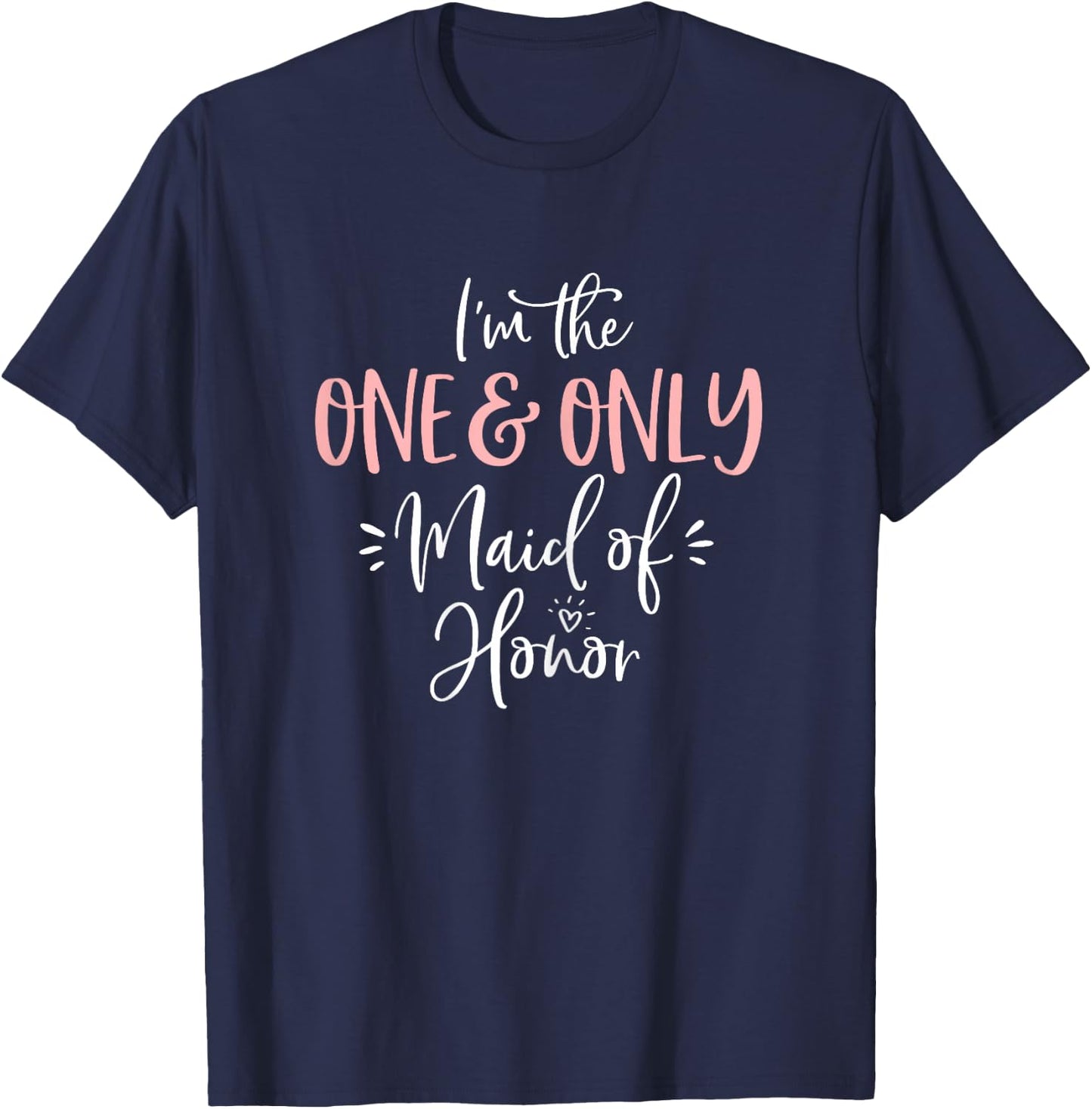 One & Only Maid of Honor T Shirt Matching Bachelorette Party T-Shirt - T-Shirt | Navy