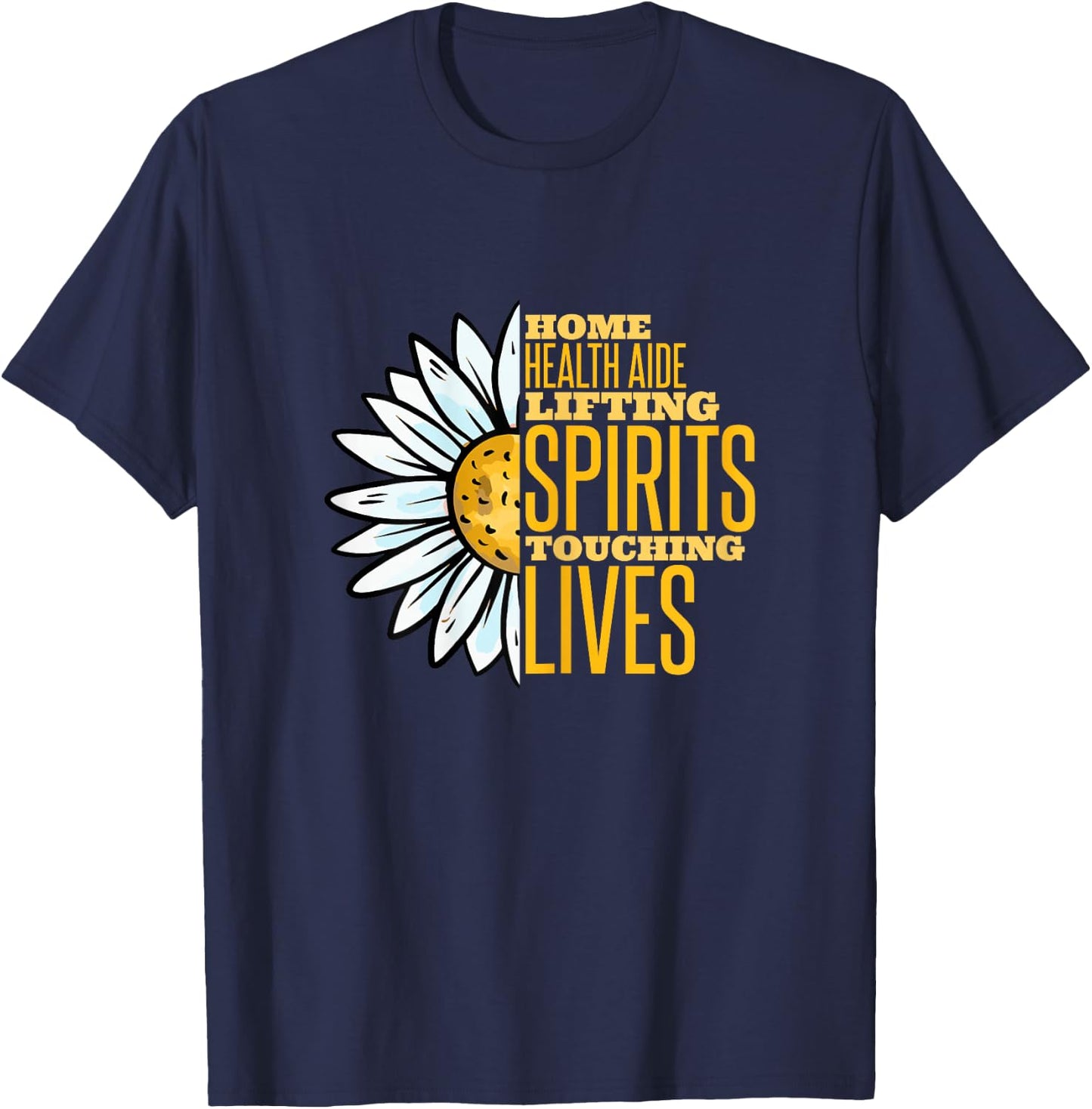 Home health aide lifting spirits touching lives HHA T-Shirt - T-Shirt | Navy