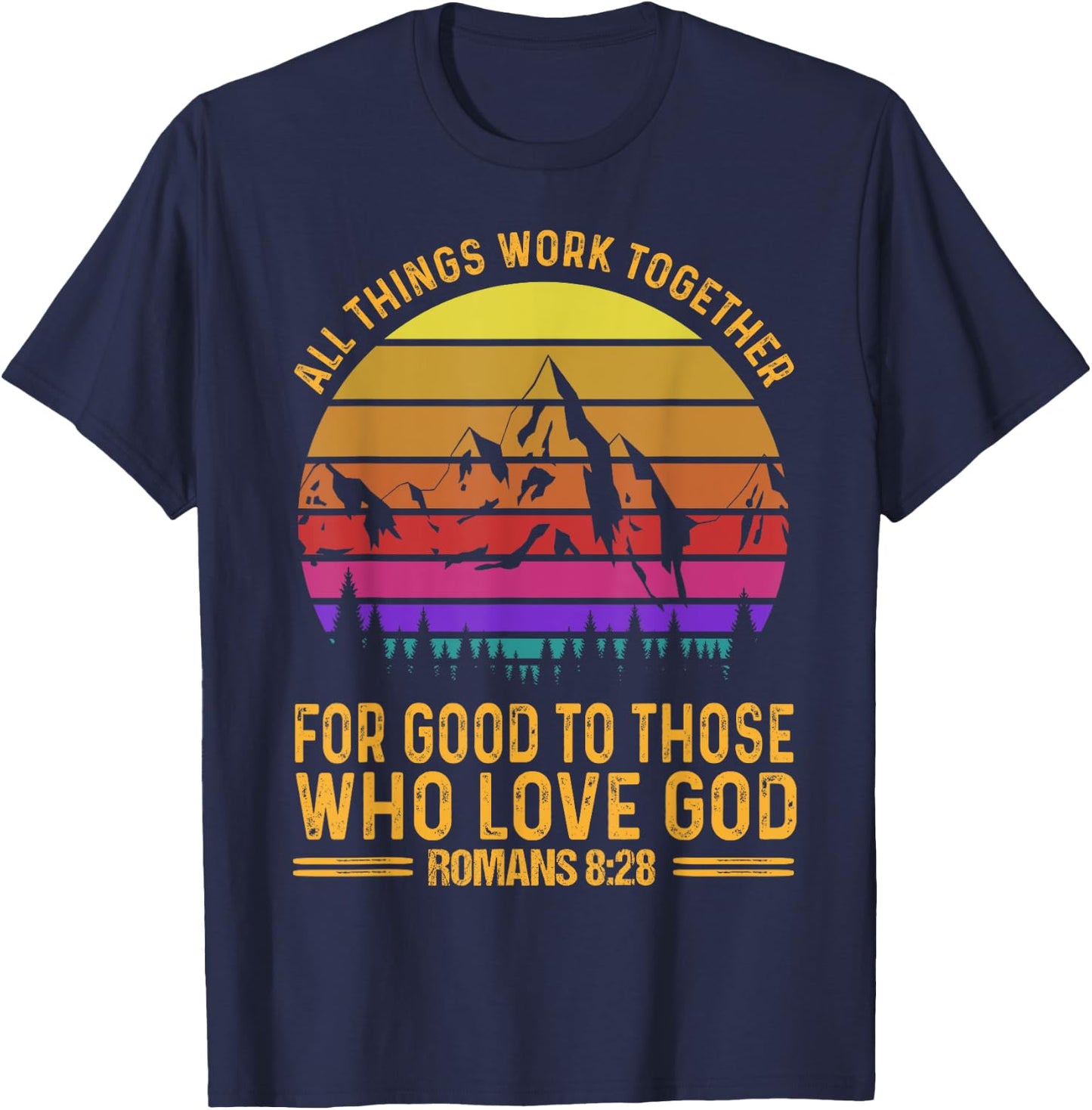 All Things Work Together For Good To Those Who Love God T-Shirt - T-Shirt | Navy