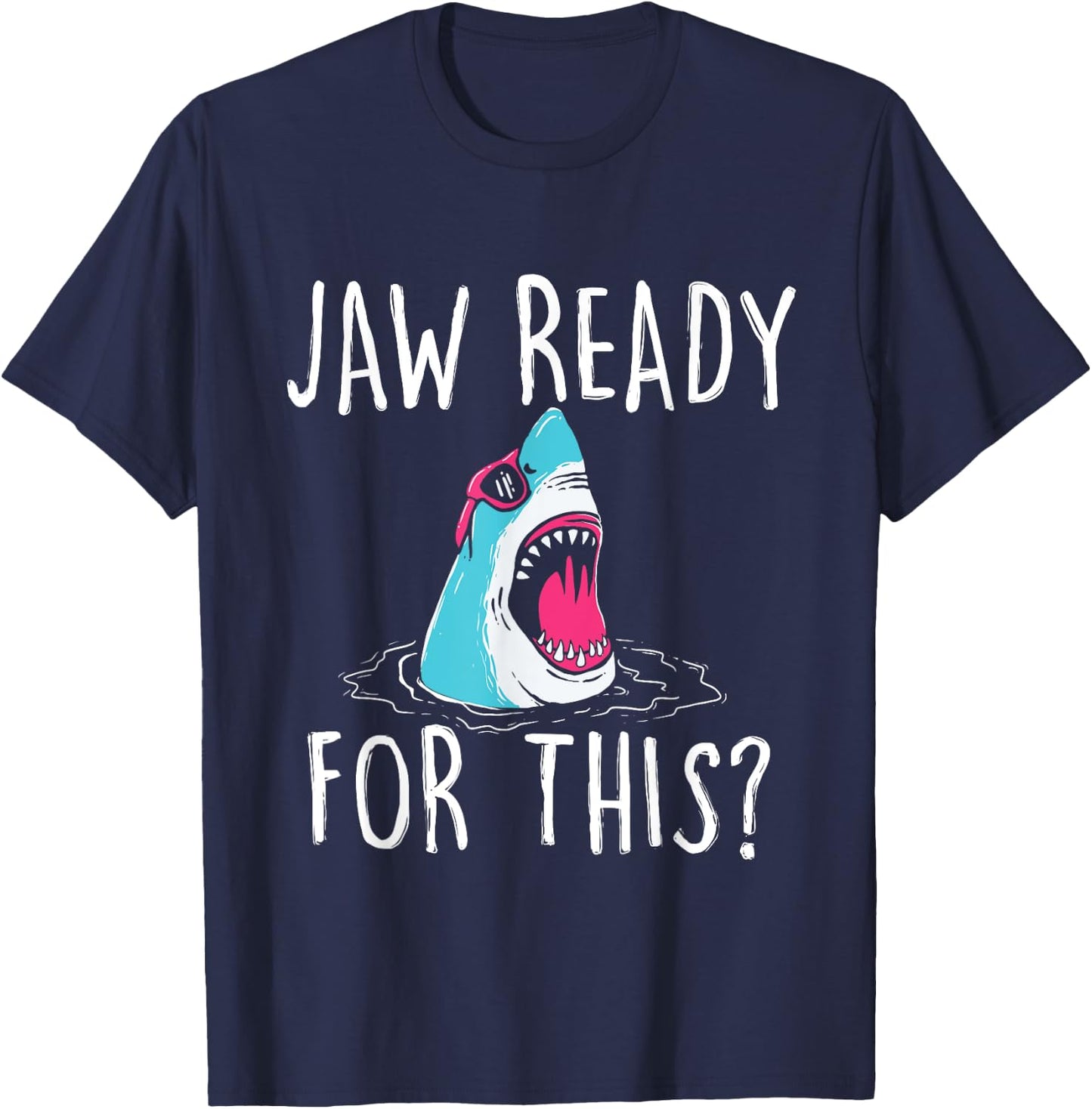 Jaw Ready For This - Funny Shark Lover Ocean Wildlife T-Shirt - T-Shirt | Navy