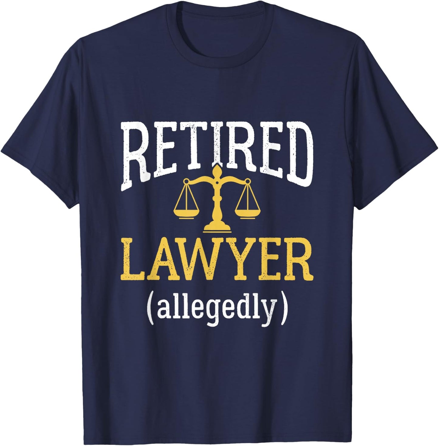 Retirement Party Gifts for Lawyers Retired Lawyer Allegedly Funny Attorney Retirement - Black, -Adults, Short Sleeve, Classic Fit, Crew Collar, Small T-Shirt - T-Shirt | Navy