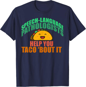 Speech Language Pathologists Help You Taco 'bout it T-Shirt - T-Shirt | Navy