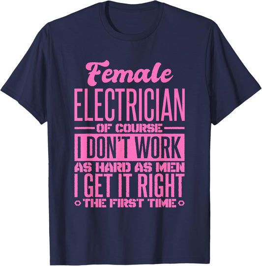 Female Electrician Get It Right The First Time T-Shirt - T-Shirt | Navy