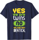 Yes We Are Twins No We Are Not Identical T-Shirt - T-Shirt | Navy