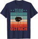 Team Ostrich Quote Farmer Bird Birdwatching Birding Ostrich T-Shirt - T-Shirt | Navy
