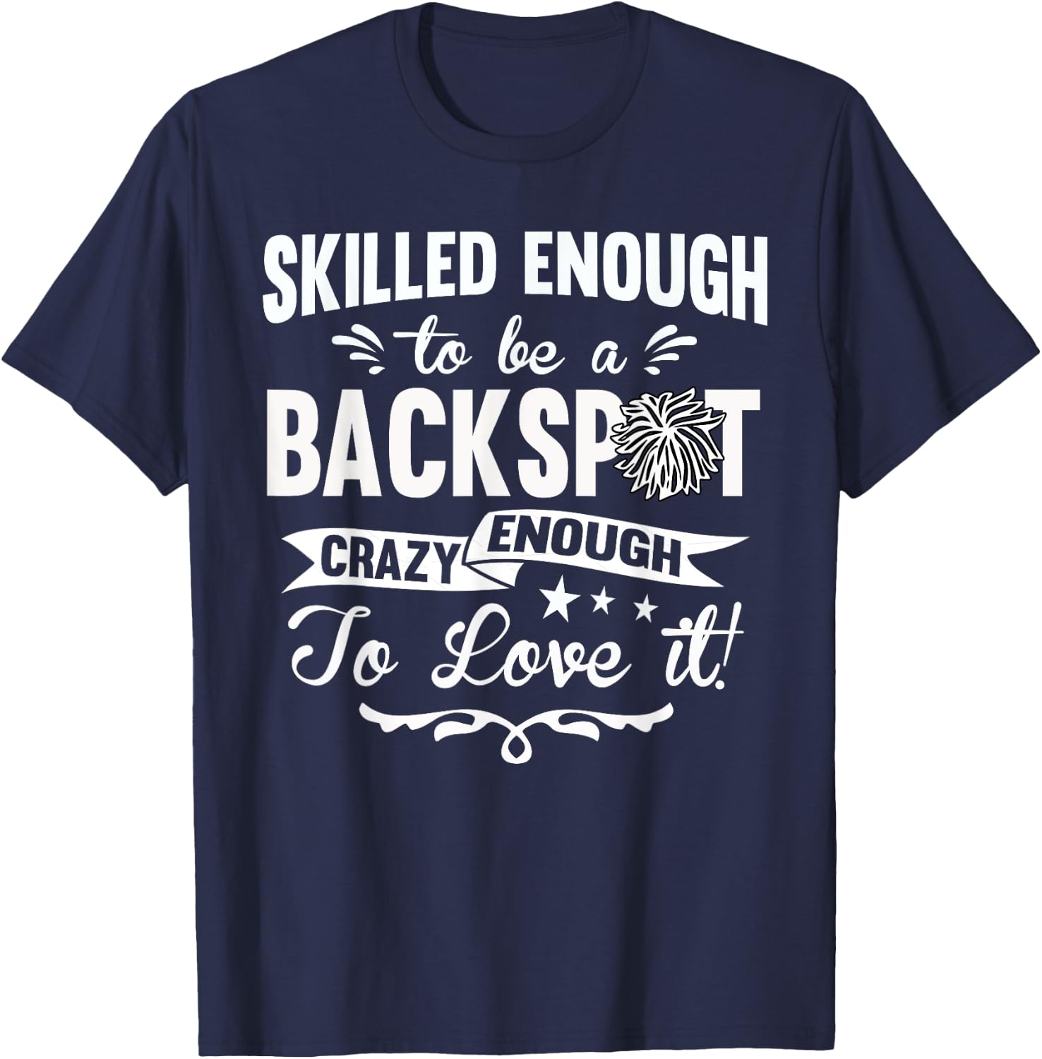 Crazy Enough To Love It! Cheer Backspot Shirts T-Shirt - T-Shirt | Navy