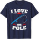 I Love His Pole Shirt Funny Fishing Matching Shirts T-Shirt - T-Shirt | Navy