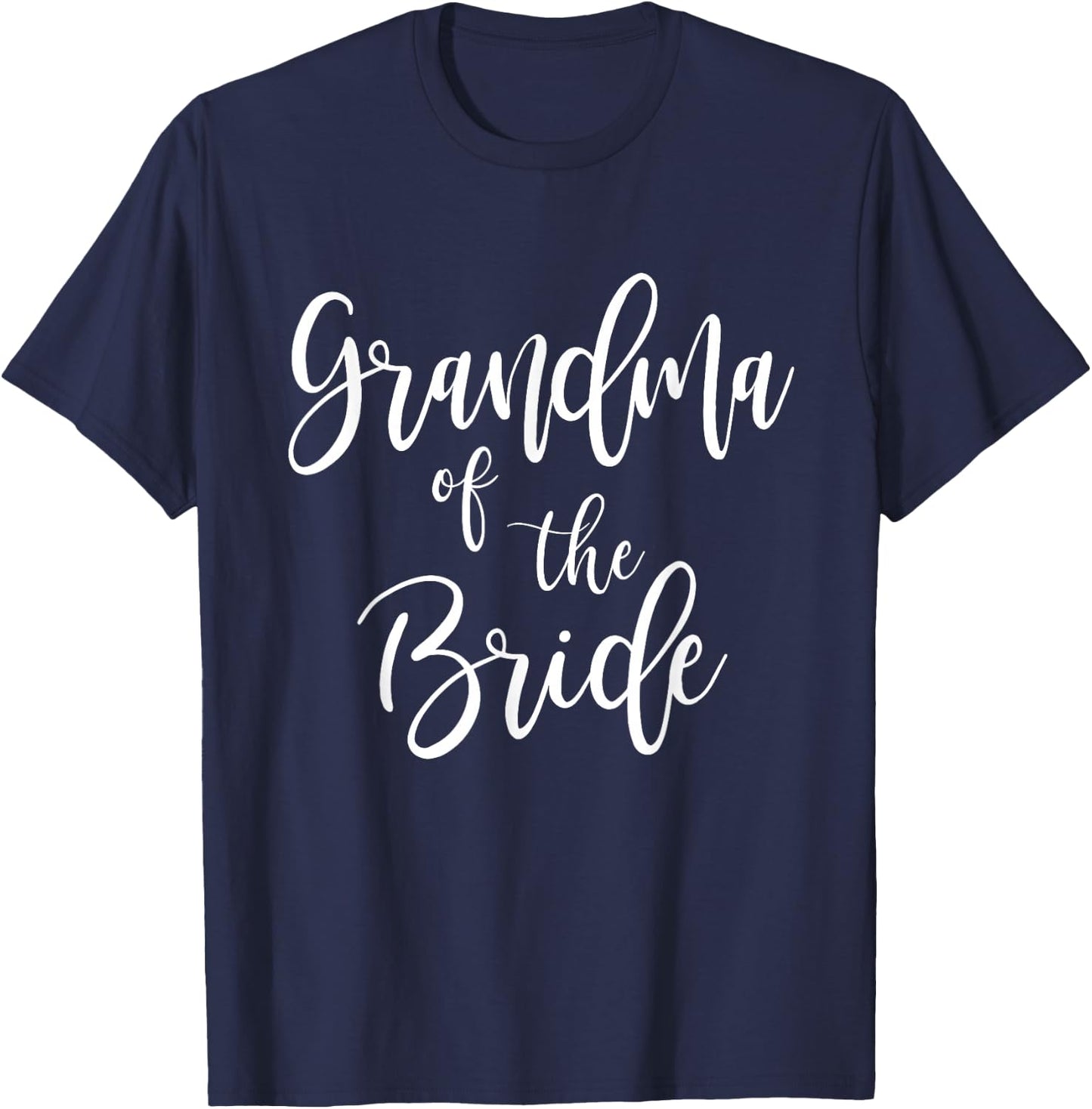 Grandma of The Bride Wedding Party Family Grandmother T-Shirt - T-Shirt | Navy