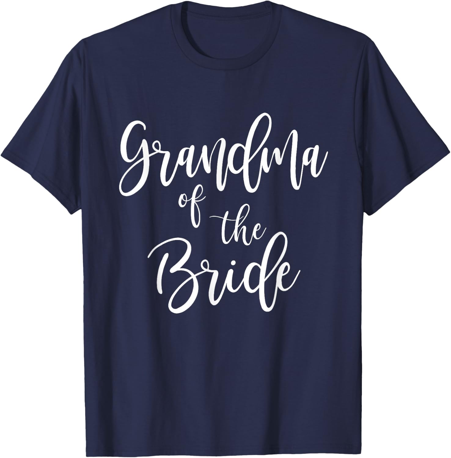 Grandma of The Bride Wedding Party Family Grandmother T-Shirt - T-Shirt | Navy