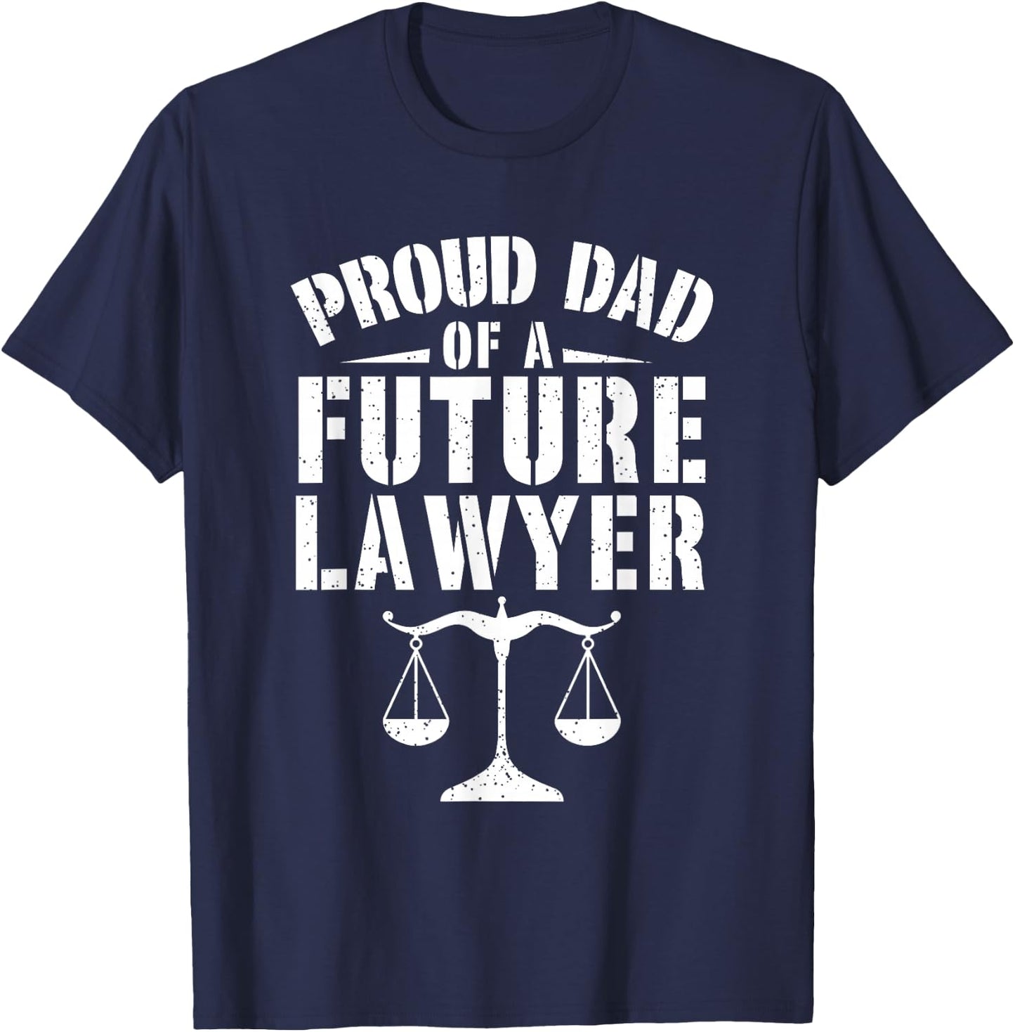 Proud Dad of A Future Lawyer Attorney Lawyer Dad Fathers Day T-Shirt - T-Shirt | Navy