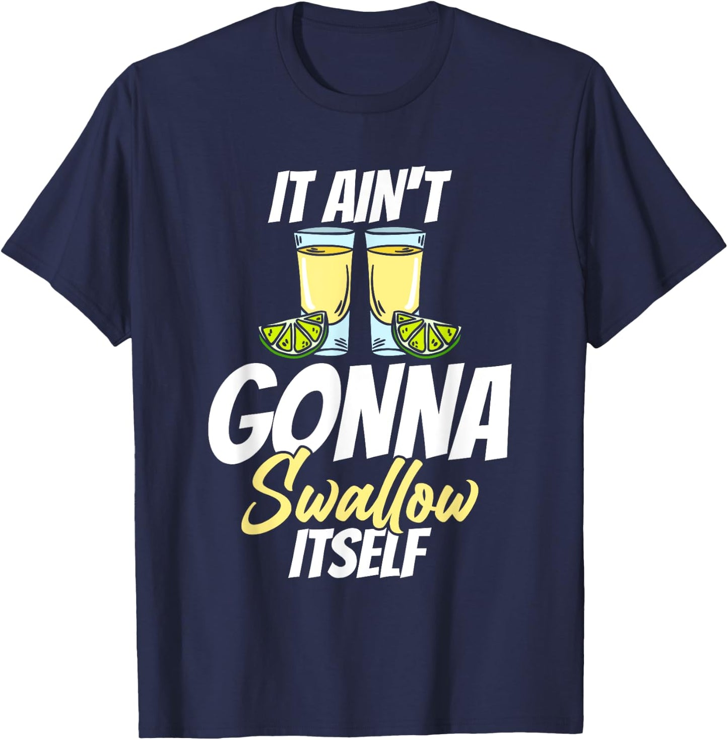 It Ain't Gonna Swallow Itself Cindo De Mayo T-Shirt - T-Shirt | Navy