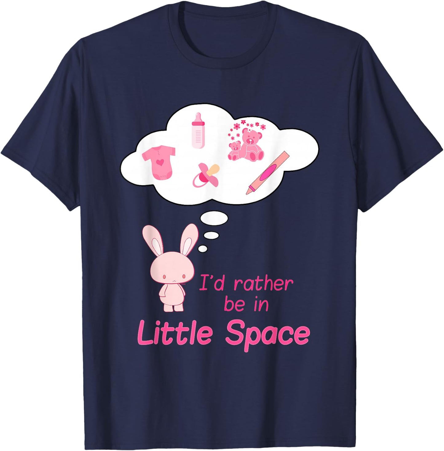 "I'd Rather Be In Little Space" Cute BDSM DDLG ABDL CGL Kink T-Shirt - T-Shirt | Navy