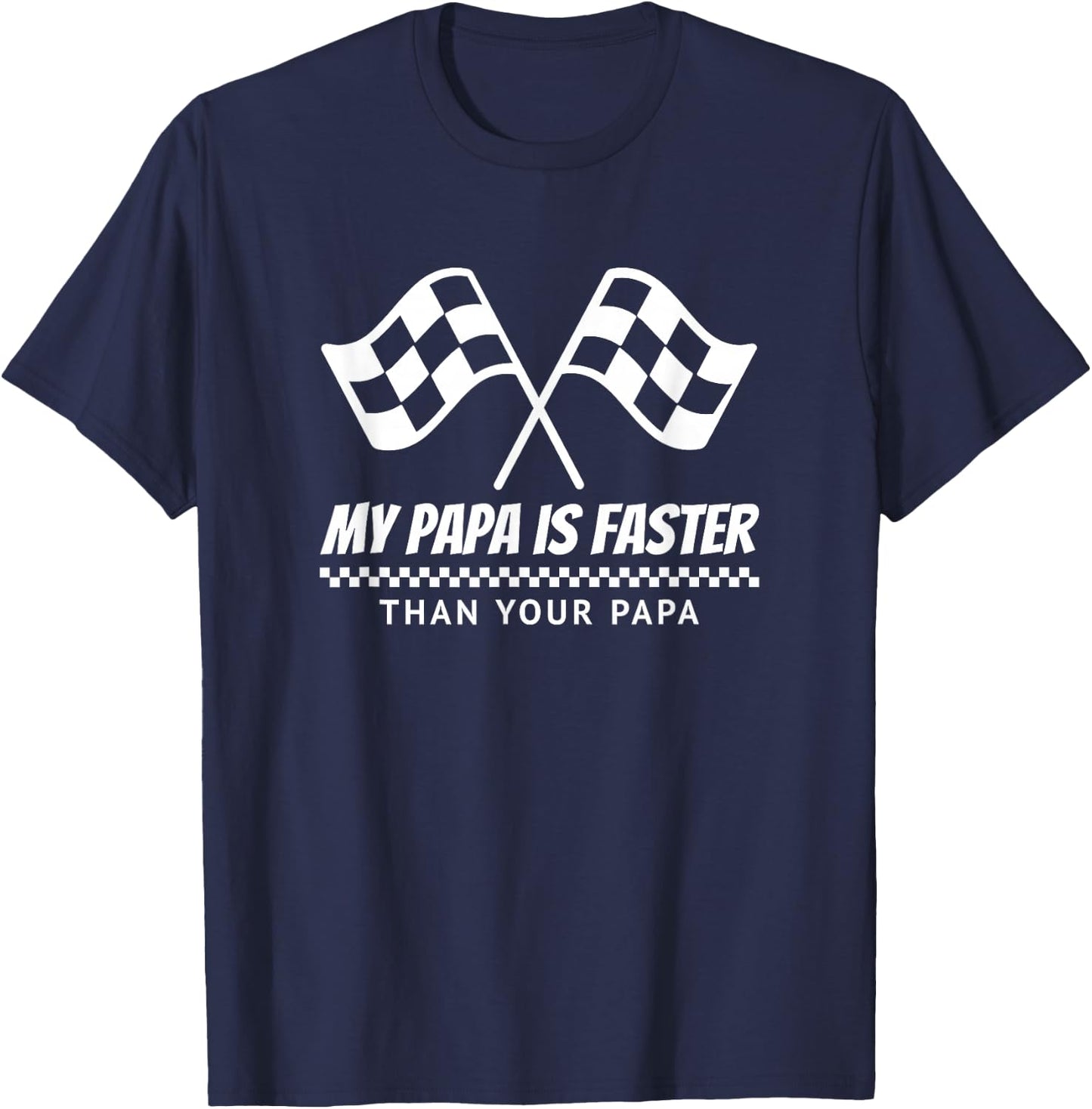 My Papa is Faster Race Car Racing Mechanic Track Parties T-Shirt - T-Shirt | Navy