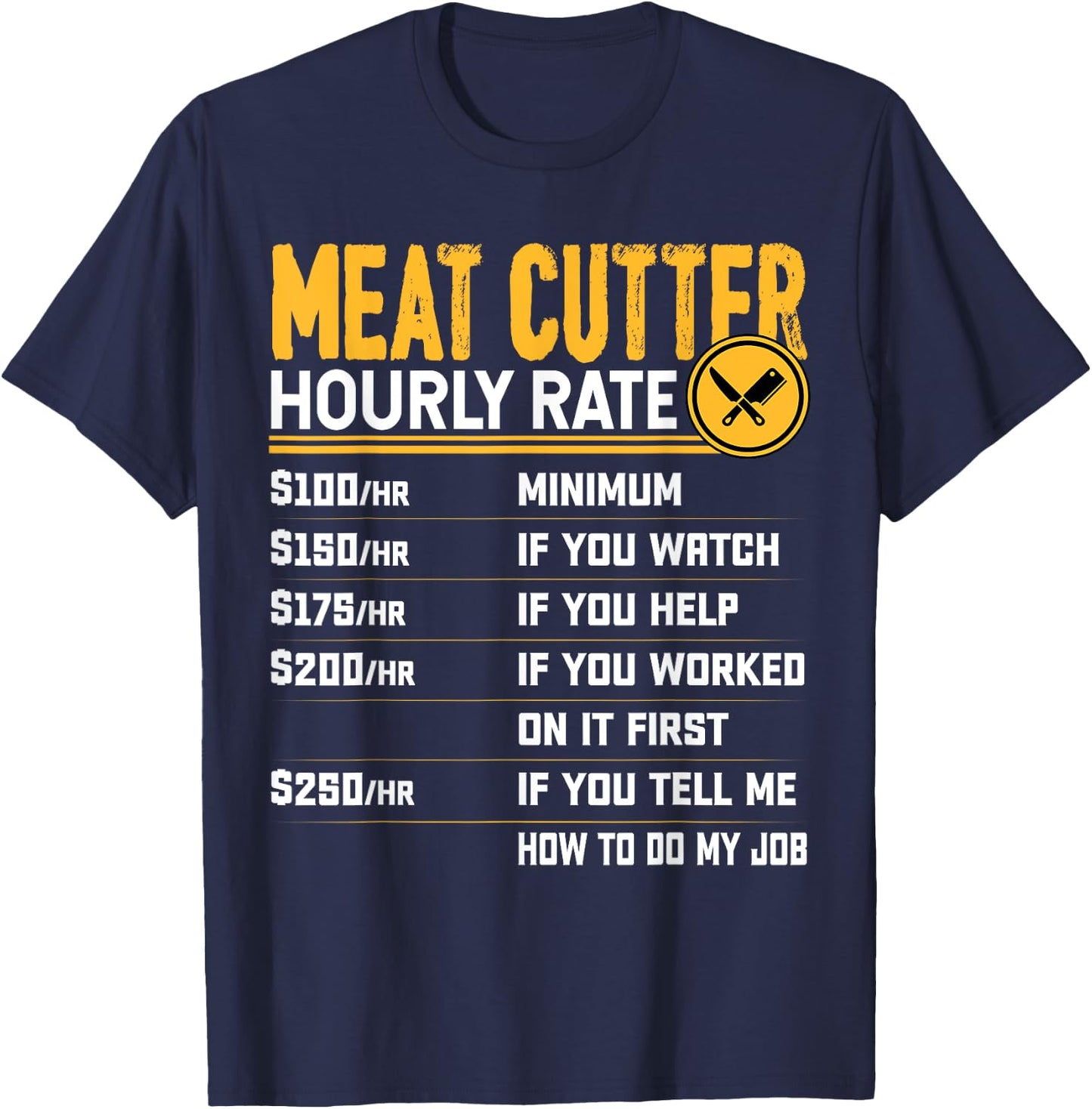 Funny Meat Cutter Hourly Rate - Butchery Butcher Meat Cutter T-Shirt - T-Shirt | Navy