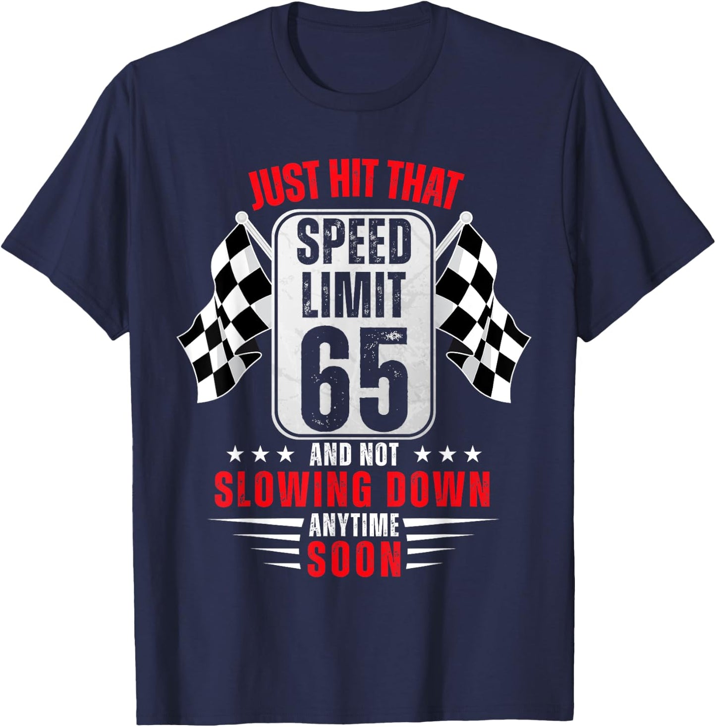 65th Birthday Speed Limit Sign 65 Years Old Funny Racing T-Shirt - T-Shirt | Navy