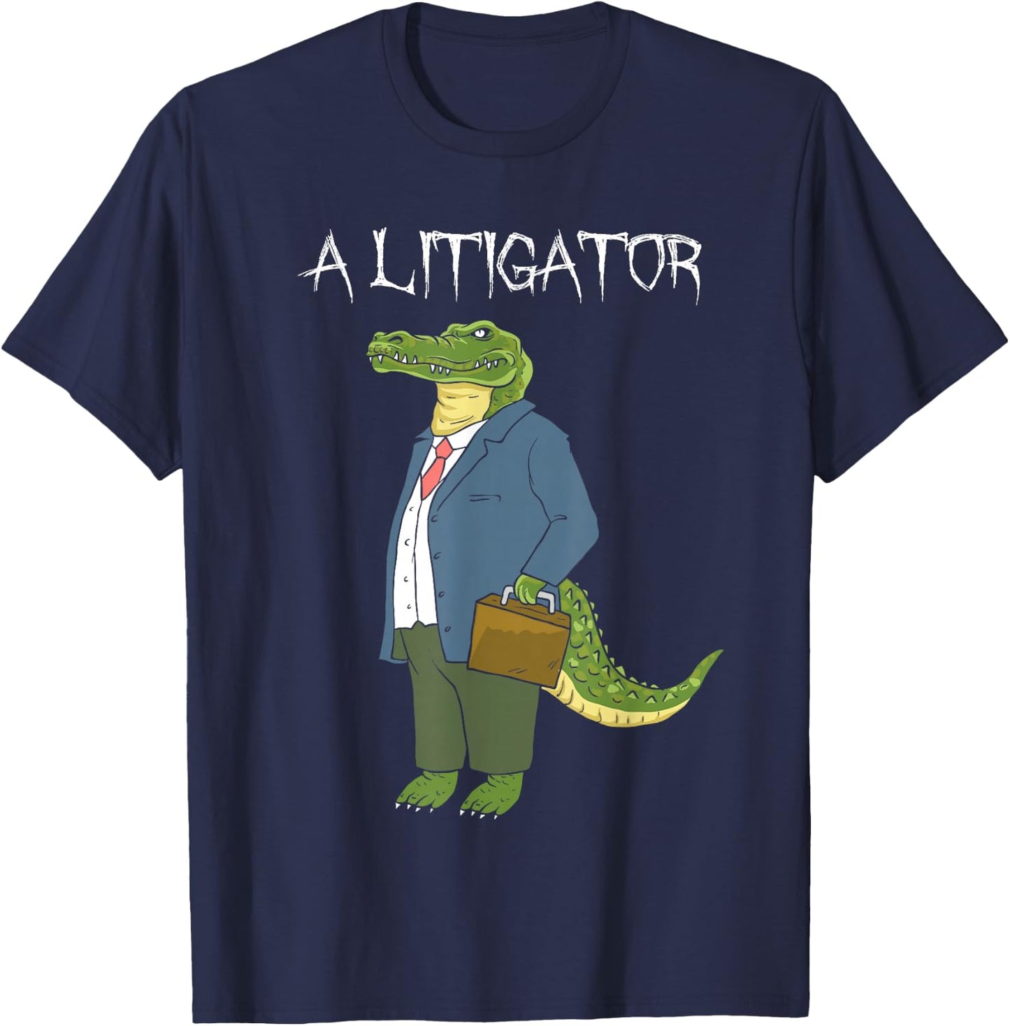 A Litigator - Funny Alligator Attorney Alitigator T-Shirt - T-Shirt | Navy