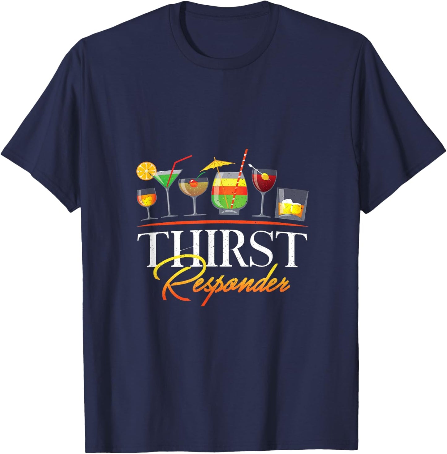 Thirst Responders Drinking Alcohol Liquor Sober Drunk T-Shirt - T-Shirt | Navy