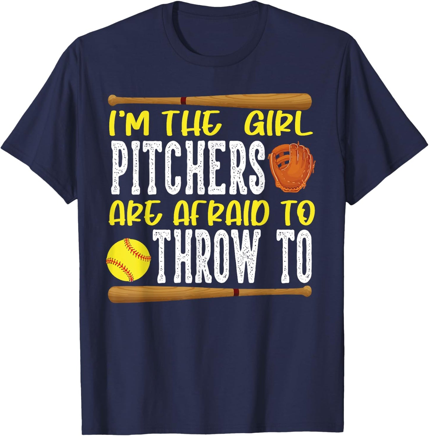 I'm the Girl Pitchers are Afraid to Throw to Softball T-Shirt - T-Shirt | Navy