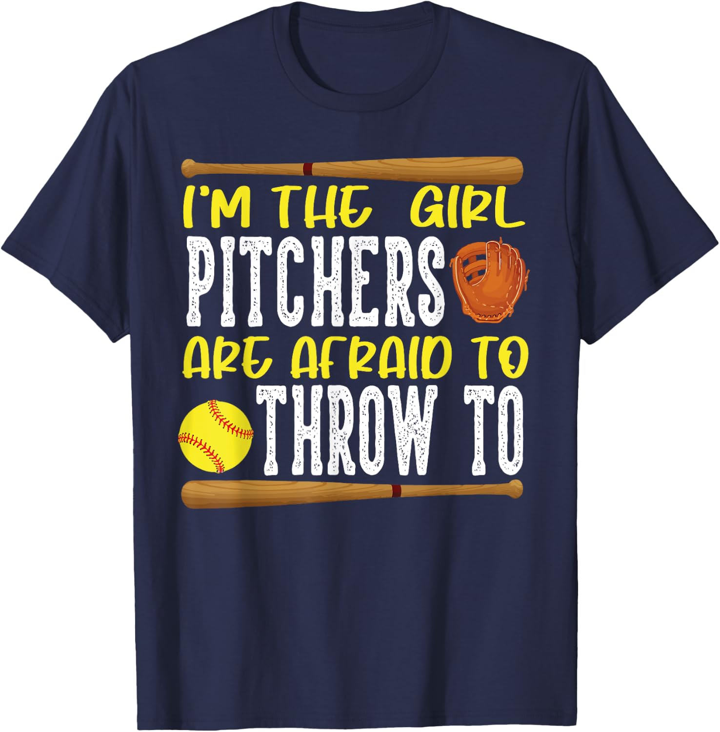 I'm the Girl Pitchers are Afraid to Throw to Softball T-Shirt - T-Shirt | Navy