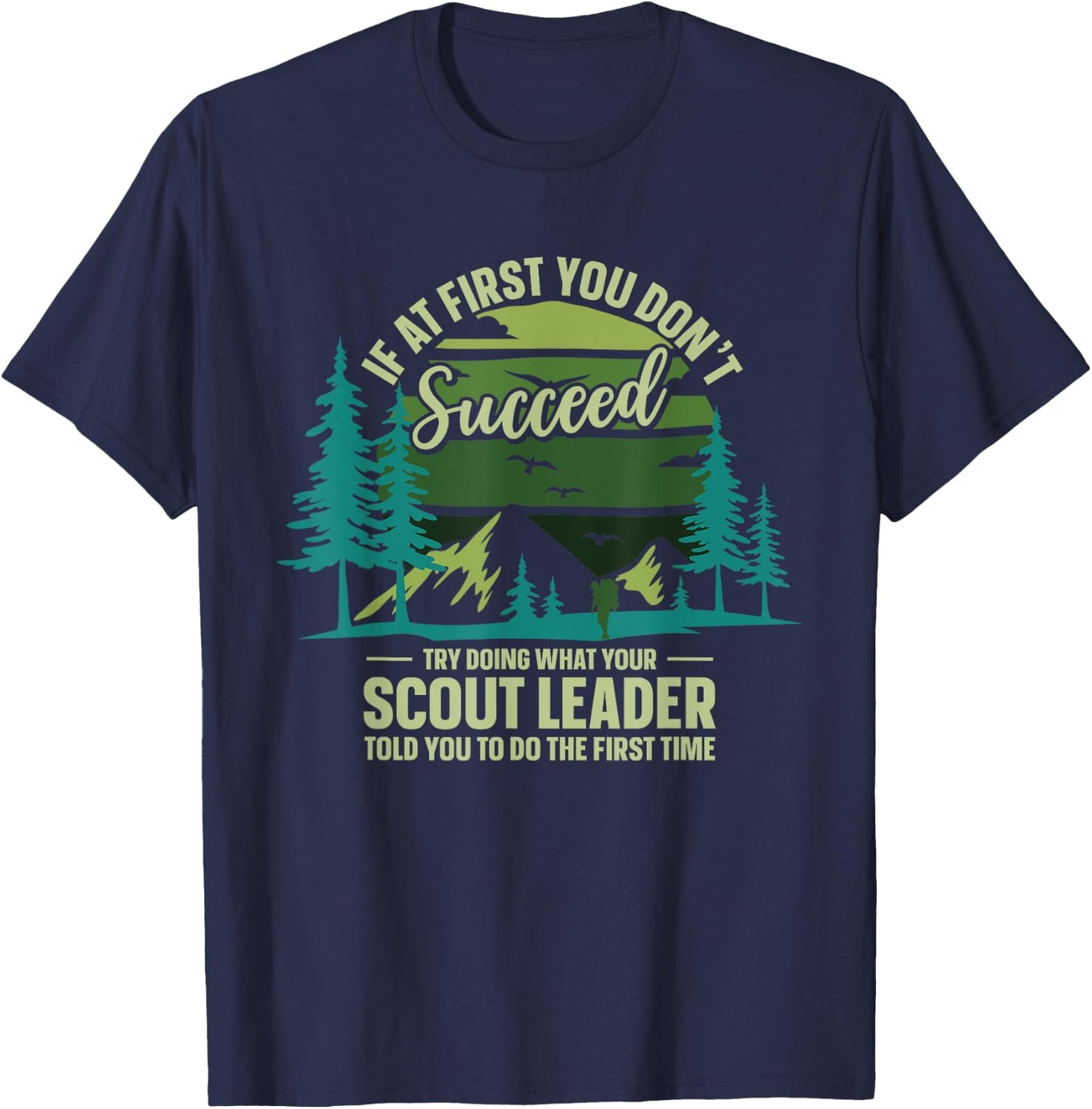 If At First You Don't Succeed Scout Leader Camping Hiking T-Shirt - T-Shirt | Navy
