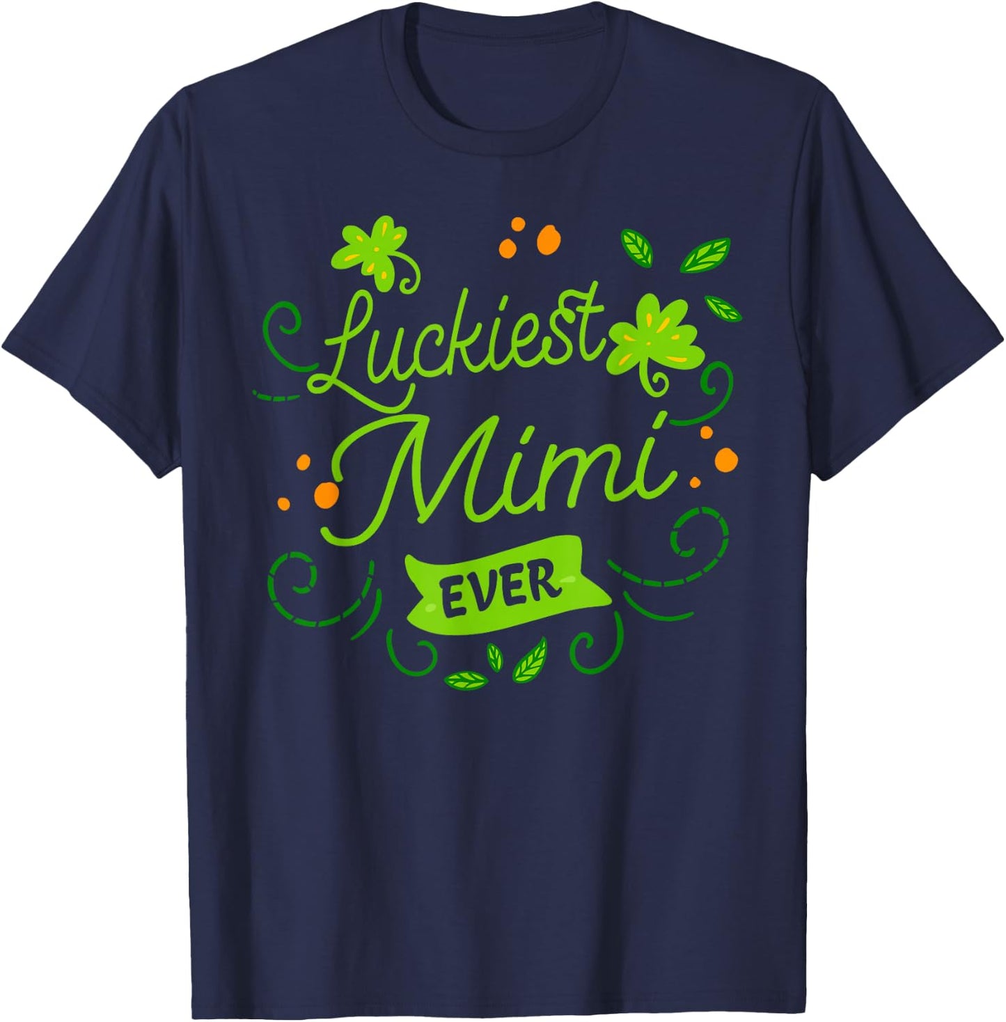 Luckiest Mimi Ever Matching St Patrick's Day Shamrock Gift T-Shirt - T-Shirt | Navy