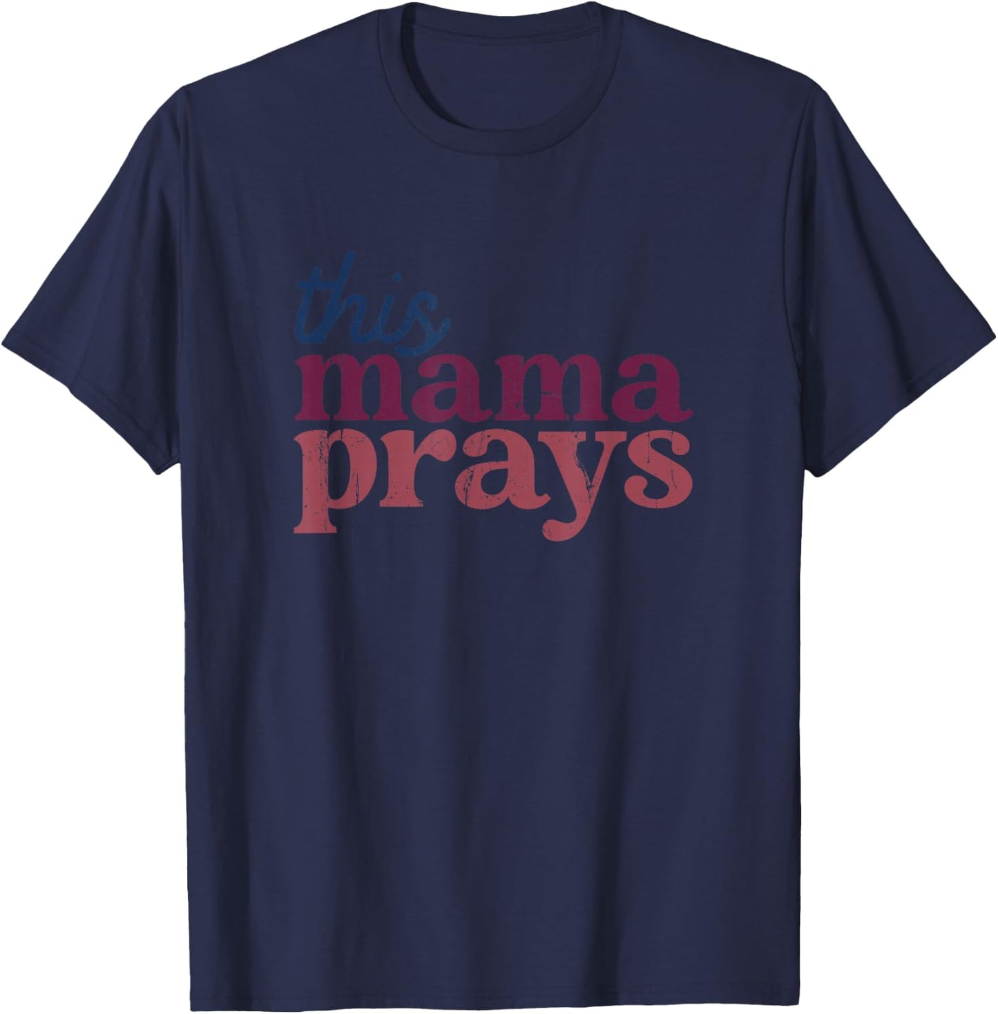 This Mama Prays Christian Mommy Faith Mother's Day T-Shirt - T-Shirt | Navy