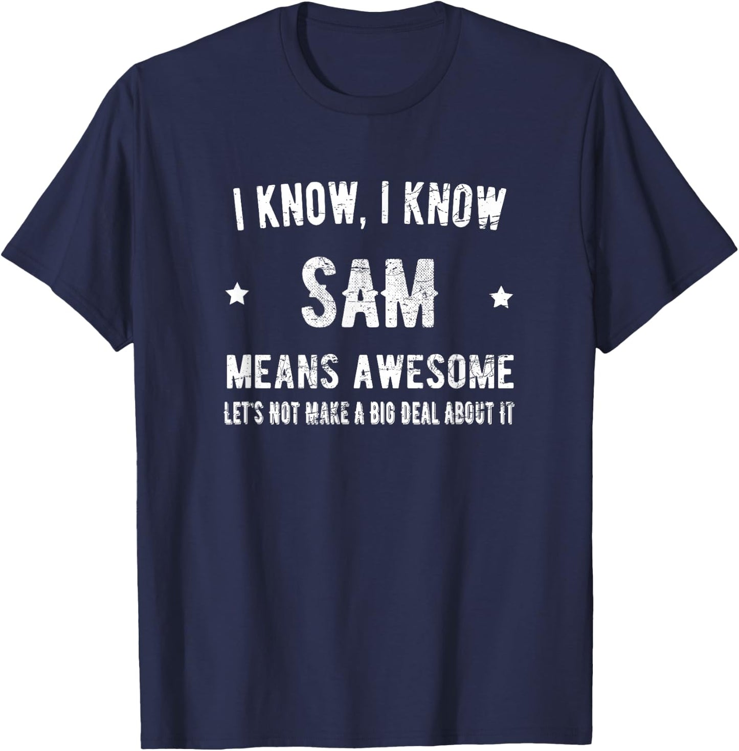 Sam Means Awesome Perfect Best Sam Ever Love Sam Thing T-Shirt - T-Shirt | Navy