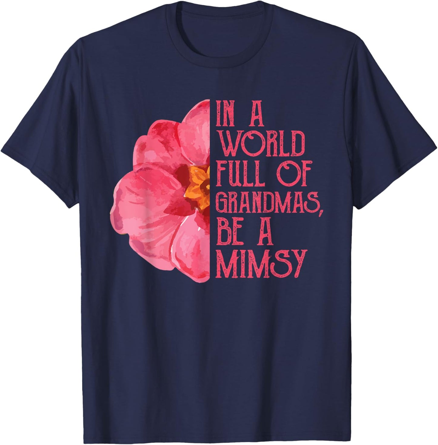 In A World Full Of Grandmas Be A Mimsy Shirts, Mothers Day T-Shirt - T-Shirt | Navy