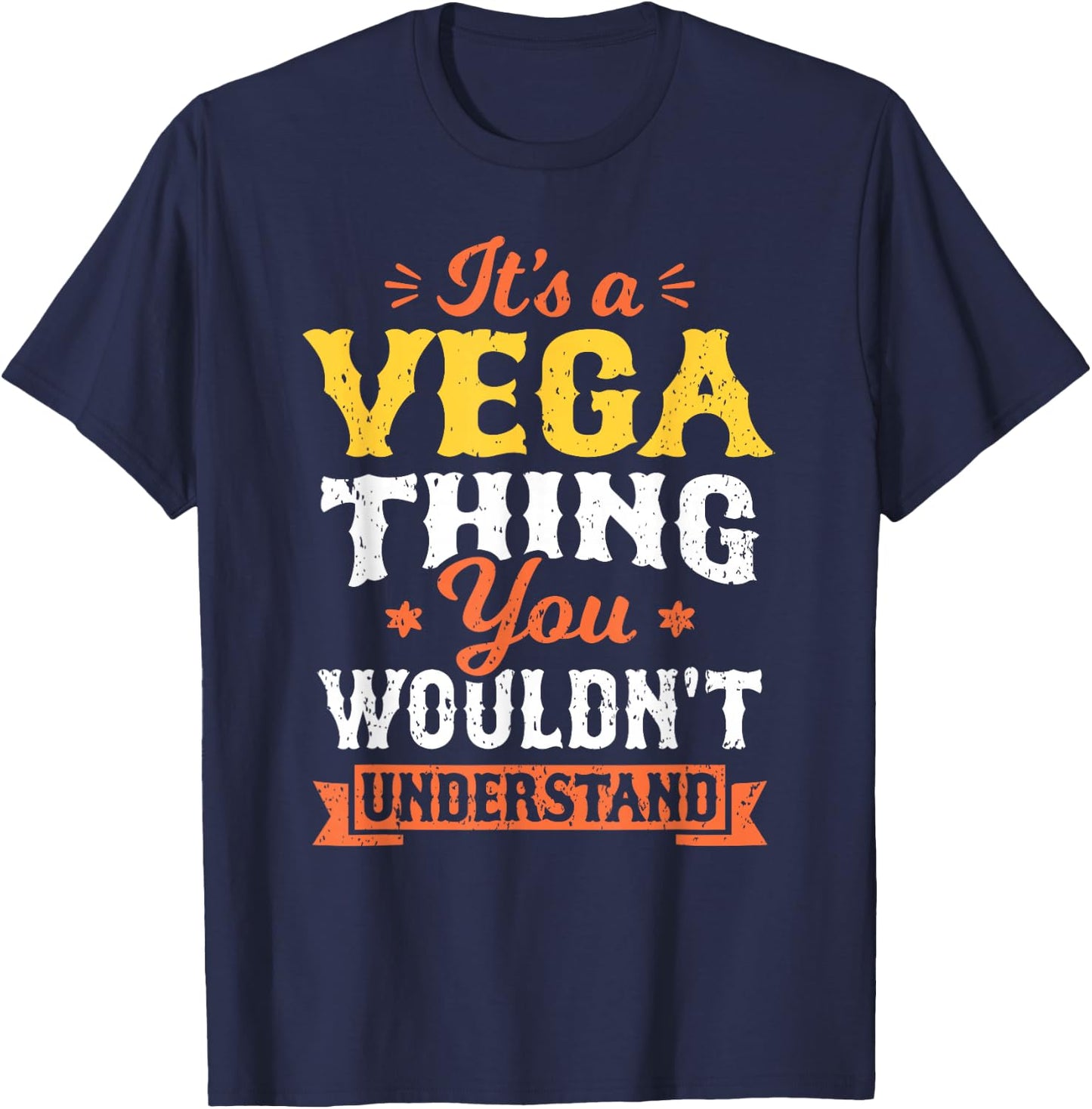 It's A Vega Thing You Wouldn't Understand Last Name Surname T-Shirt - T-Shirt | Navy