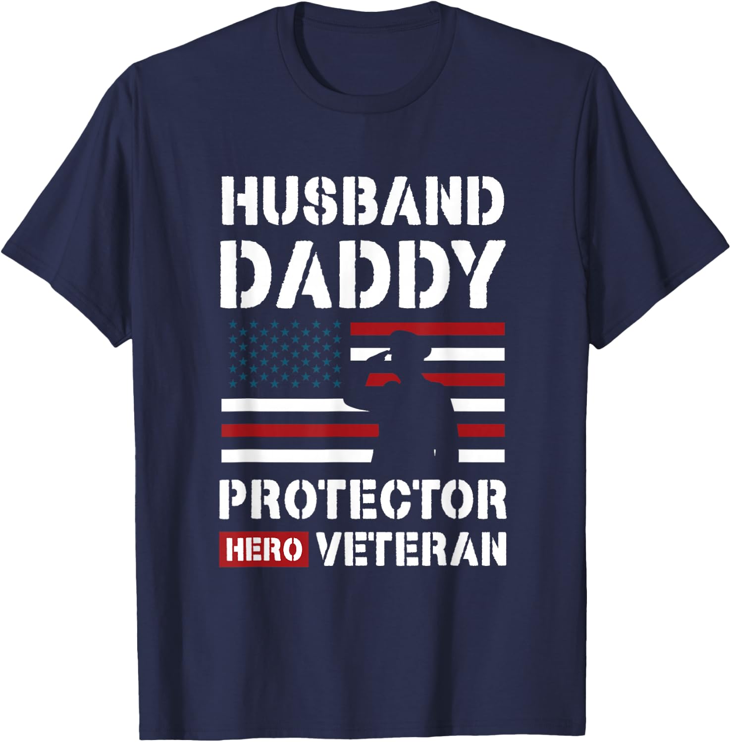 Husband Daddy Protector Hero Veteran T-Shirt - T-Shirt | Navy
