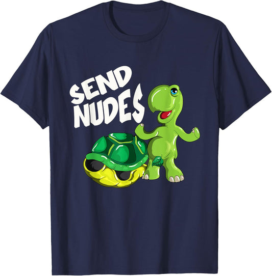 Send Nudes Turtle Without Tank Is Naked Nude Picture T-Shirt - T-Shirt | Navy