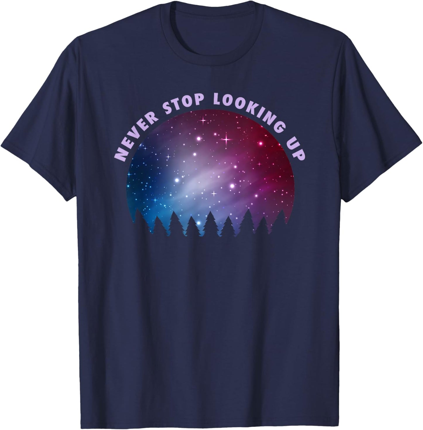 Never Stop Looking Up Sky Stars Astrology T-Shirt - T-Shirt | Navy
