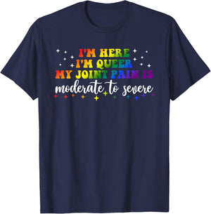 Ich bin hier Ich bin queer My Joint Pain Are Moderate to Severe LGBT T-Shirt - T-Shirt | Navy
