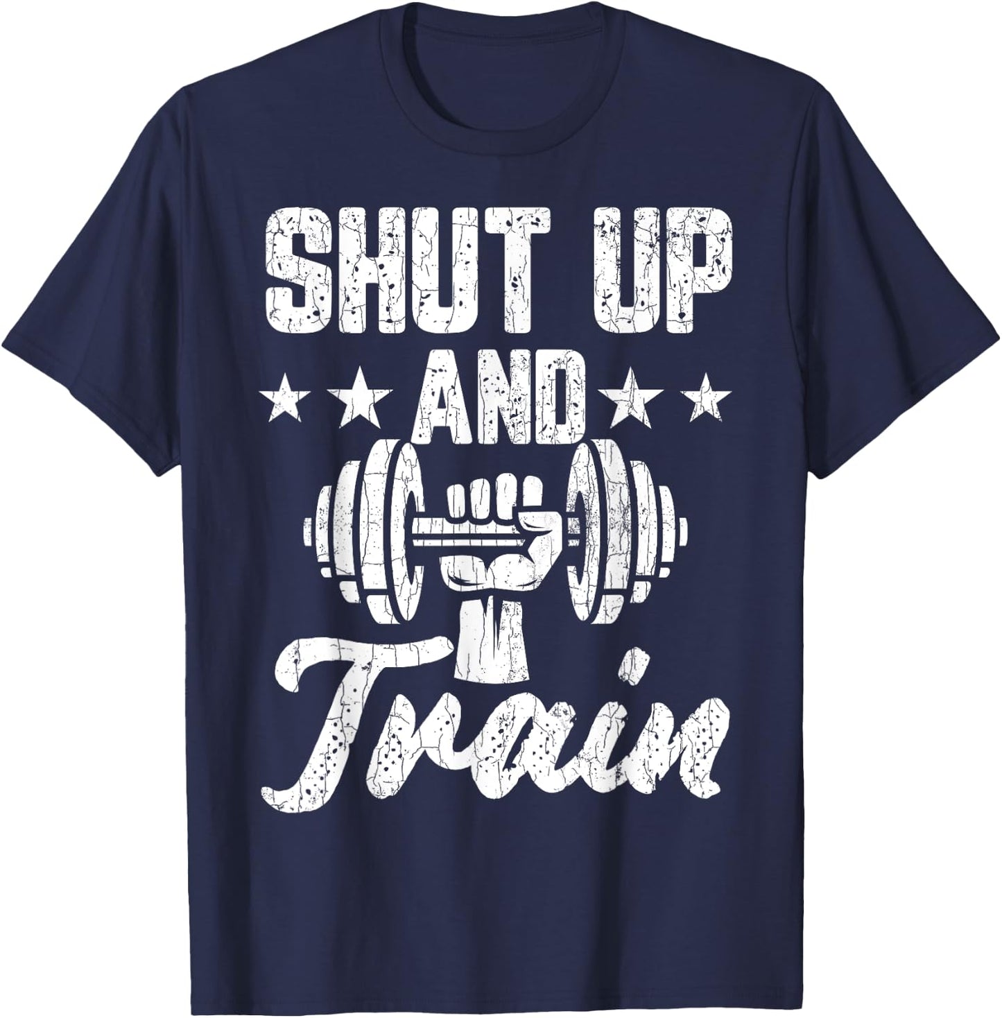Shut Up And Train Funny Gym Motivational Graphic T-Shirt - T-Shirt | Navy